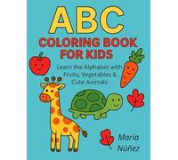 ABC Coloring Book for Kids: Learn the Alphabet with Fruits, Vegetables & Cute Animals (" Color and Learn/ Colorea y Aprende")
