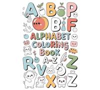 ABC Coloring Book for Toddlers: 52 Big & Easy Designs for Toddlers and Preschoolers, Learning Alphabet from A to Z with Cute Pictures