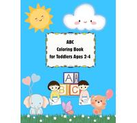 ABC Coloring Book: for Toddlers Ages 2-4: Big Letters, Thick Lines, Alphabet Pages for Preschool and Early Learning"