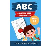 ABC Coloring Book for Toddlers Ages 3-5: Easy Alphabet Coloring Book with Yummy Food & Simple Pages