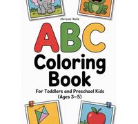 ABC Coloring Book: for Toddlers and Preschoolers kids Ages 3-5-Letter Recognition, Vocabulary and Early Learning Fun