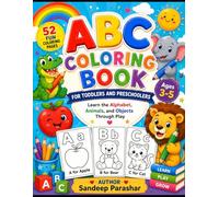 ABC Coloring Book for Toddlers and Preschoolers: Learn the Alphabet, Animals, and Objects Through Play | 52 Fun Coloring Pages with Letters and ... Learning Activity Book for Kids Ages 3-5