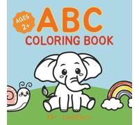 ABC Coloring Book for Toddlers: Easy and Cute Coloring Pages with Animals, Birds, Food, Letters and Other Amazing Things for Pre-K Kids, Preschool Learning Activity Book, Ages 2+