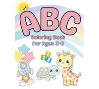 ABC Coloring Book for Toddlers & Preschoolers Ages 3-5: Fun Alphabet Learning with Cute Animals, Objects, Numbers & Easy Pictures, 130+ pages