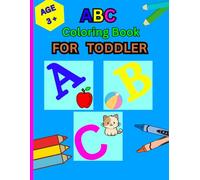 ABC Coloring Book For Toodler: 100+ simple and easy designs of animals ,birds,fruits, etc for kids