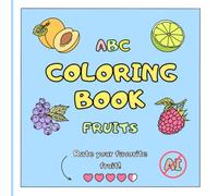ABC Coloring Book Fruits: A Fun Alphabet Activity Book for Kids, 50 Pages with 24 Hand-Drawn Fruit Illustrations for Preschoolers and Toddlers