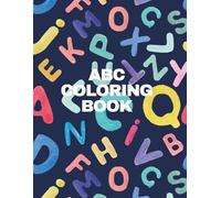 ABC COLORING BOOK: FUN ALPHABET COLORING BOOK FOR TODDLERS AND PRESCHOOLERS LEARN LETTERS WHILE COLORING