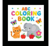 ABC COLORING BOOK: Fun Alphabet Learning Activity Book for Toddlers and Preschoolers Ages 2-5 with Large Letters and Simple Designs