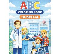 ABC Coloring Book - Hospital: Learn the alphabet the fun way - from A to Z with coloring pages