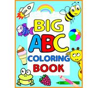 ABC Coloring Book: Learn the Alphabet with Cute Pictures to Color: A to Z Fun with Letters, Animals & More