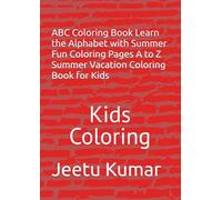 ABC Coloring Book Learn the Alphabet with Summer Fun Coloring Pages A to Z Summer Vacation Coloring Book for Kids: Kids Coloring (Alphabets Coloring Book)