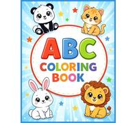 ABC Coloring Book: My First Animal ABC Coloring Book | Fun A to Z Alphabet Learning with Cute Animal Coloring Pages for Toddlers