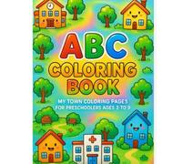 ABC COLORING BOOK: MY TOWN THEME ALPHABETS: ALPHABET LEARNING AND COLORING BOOK FOR KIDS AGES 3 TO 9 (ADVENTURE ABC SERIES)