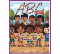 ABC Coloring Book Of Names We Love: Color, Learn, and Celebrate Names from A to Z