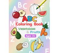 ABC coloring book vegetables & fruits for ages 2+: Simple and Fun Alphabet Learning for toddolers (coloring book for toddolers)