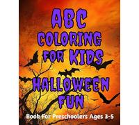 ABC Coloring For Kids: Halloween Fun Book For Preschoolers Ages 3-5