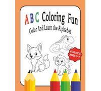 ABC Coloring Fun: Color And Learn the Alphabet