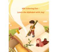ABC Coloring Fun - Learn the Alphabet with Joy!: A Fun and Educational Coloring Book for Kids Ages 3-6. Cute Letters, Words & Pictures to Color and Learn!