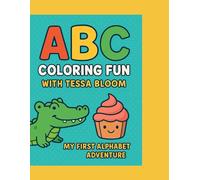 ABC Coloring Fun with Tessa Bloom: My First Alphabet Adventure (Tessa’s First Learning Library)