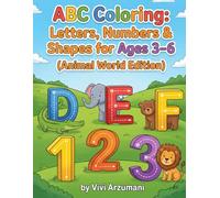 ABC Coloring: Letters, Numbers & Shapes (Animal World Edition) (Activity Books for all ages)