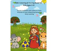 ABC Coloring & Tracing Book for Kids Ages 3-8: Fun A-Z Activities with Letters to Trace, Pictures to Color & Matching Games for Early Learning