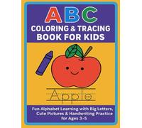 ABC Coloring & Tracing Book for Kids: Fun Alphabet Learning with Big Letters, Cute Pictures & Handwriting Practice for Ages 3-5