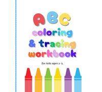 ABC Coloring & Tracing Workbook for Kids Ages 2-5: Fun Alphabet Coloring Pages with Tracing Letters, Easy Words, and Drawing Activities for Toddlers and Preschoolers (Coloring Books)