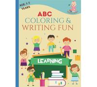 ABC Coloring & Writing Fun: Coloring Book for Toddlers & Preschool Kids | Color & Writing100+ Pages of Fun Animal, Objects, Vehicles & Fruits | Coloring Book for Girls & Boys Ages 1-5 (Toddler Books)