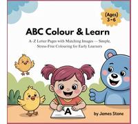 ABC Colour & Learn (Ages 3-6): A-Z Letter Pages with Matching Images - Simple, Stress-Free Colouring for Early Learners