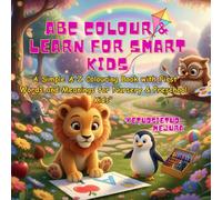 ABC Colour & Learn for Smart Kids: A Simple A-Z Colouring Book with First Words and Meanings for Nursery & Preschool Kids