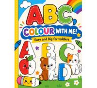 ABC, Colour with Me!: A Fun and Easy Alphabet Colouring Book for Toddlers and Nursery Kids