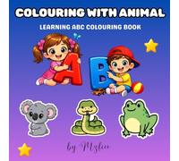 ABC Colouring Book: A Fun Alphabet Adventure from A to Z , Learn, Colour & Explore the ABCs! , Cute Animals & Letters to Colour from A to Z