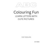ABC Colouring Fun: LEARN LETTERS WITH CUTE PICTURES