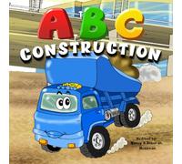 ABC Construction: Toddlers & Preschool Kids Learn The Alphabet With Trucks & Diggers: 1 (Construction Series Book 2)
