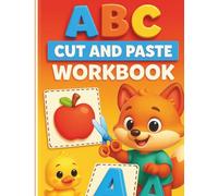ABC Cut and Paste Workbook for Toddlers: Preschool Scissor Skills Activity Book: Kindergarten Cutting Practice and Fine Motor Skills Worksheets. ... Alphabet Learning Activity for Ages 3-5.