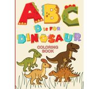 ABC D is for Dinosaur Coloring Book: for children 3 years to 12 Years