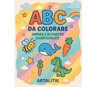 ABC da Colorare: Impara l’Alfabeto Divertendoti - Libro Educativo per Bambini 3-6 Anni: Un modo divertente e creativo per imparare l’alfabeto!