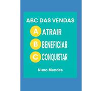 ABC das Vendas: Fundamentos e Técnicas para Vender Mais e Melhor (ABC das Vendas - ABC da Gestão das Vendas - ABC do Marketing)