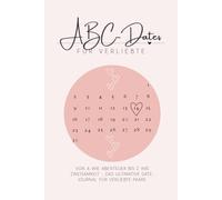 ABC- Dates für Verliebte: Von A wie Abenteuer bis Z wie Zweisamkeit - Das ultimative Date-Journal für verliebte Paare