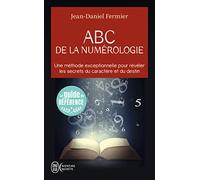 ABC de la numérologie: Découvrez les clés de votre avenir