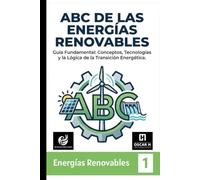ABC de las Energías Renovables: Conceptos esenciales, terminología y el panorama global de la transición energética