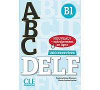 ABC DELF B1 (200 EXERCICES): 200 exercices avec corrigés et transcriptions (CLE)