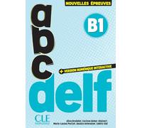 ABC DELF. B1. Nouvelles épreuves. Avec version numérique interactive. Per le Scuole superiori