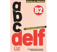 abc DELF B2: 3e édition/Nouvelles épreuves. Cahier d'activités, audio en ligne et version numérique 100% interactive incluse
