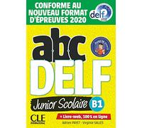 ABC DELF JUNIOR SCOLAIRE NIVEAU B1 LIVRE+DVD CONFORME: Livre de l'eleve B1 + DVD + Livre-web - Epreuves 2020 (OBJECTIF DELD)