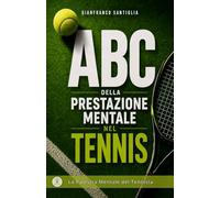 ABC DELLA PRESTAZIONE MENTALE NEL TENNIS: DALLE PAROLE ALL’AZIONE: IL VOCABOLARIO DELLA PERFORMANCE MENTALE PER TENNISTI E COACH AL SERVIZIO DELLA ... VINCENTE (La Palestra Mentale del Tennista)
