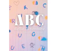 ABC delle Avventure - Il nostro libro pieno di ricordi - Un libro regalo per ogni età e relazione: 26 lettere, 26 esperienze e più di 100 idee per ... fratelli, colleghi e tutte le relazioni.