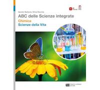 ABC delle scienze integrate. Chimica + Scienze della vita. Per le Scuole superiori