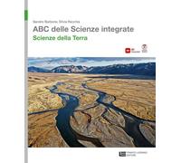 ABC delle scienze integrate. Scienze della Terra. Per le Scuole superiori