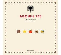 ABC dhe 123: Fjalët e Para: First Albanian Words for Little Ones | Big Pictures, Simple Sentences and Numbers 1 to 10 | Bilingual Albanian English